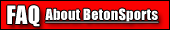 Click here for FAQ's about the current Betonsports legal situation